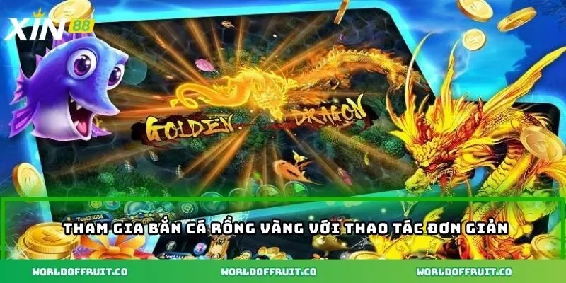 Bắn Cá Rồng Vàng - Săn Cá Thần Tài Nhận Thưởng Hấp Dẫn 3 Tham gia bắn cá rồng vàng với thao tác đơn giản