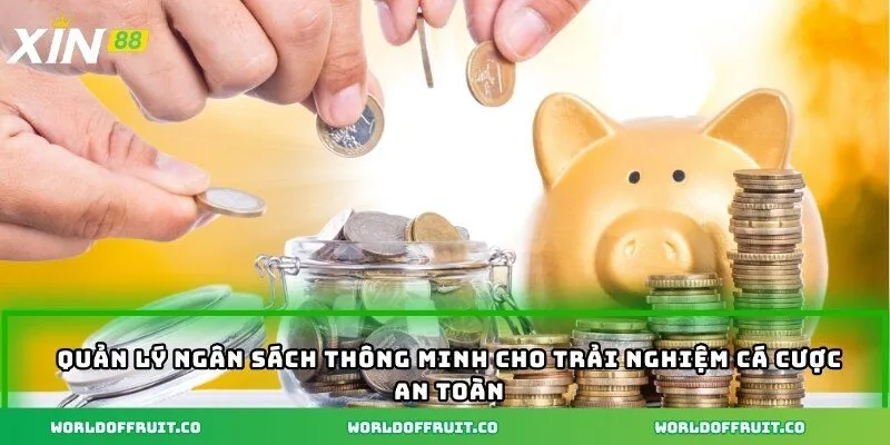 Chơi Có Trách Nhiệm XIN88 – Sự Lựa Chọn Của Người Thông Minh 2 Quản lý ngân sách thông minh cho trải nghiệm cá cược an toàn