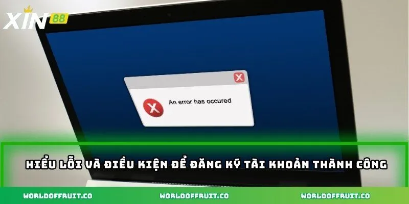 Đăng Ký Xin88 – Kết Nối Niềm Vui Để Tận Hưởng Game Hấp Dẫn 3 Hiểu lỗi và điều kiện để đăng ký tài khoản thành công