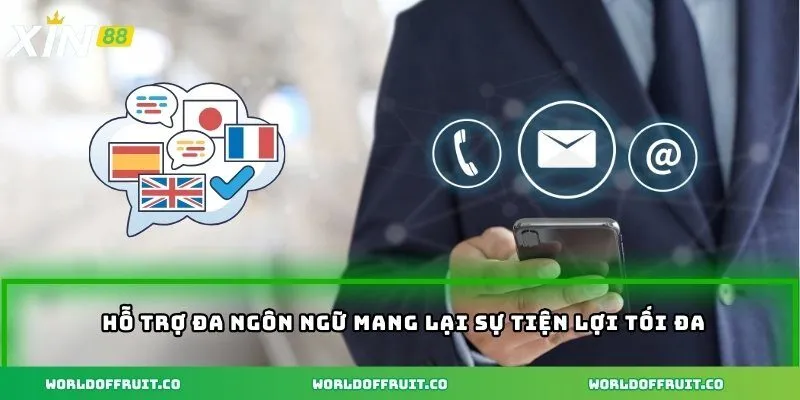 Liên Hệ Đúng Kênh Để Kết Nối Dễ Cho Trải Nghiệm Liền Mạch 4 Hỗ trợ đa ngôn ngữ mang lại sự tiện lợi tối đa