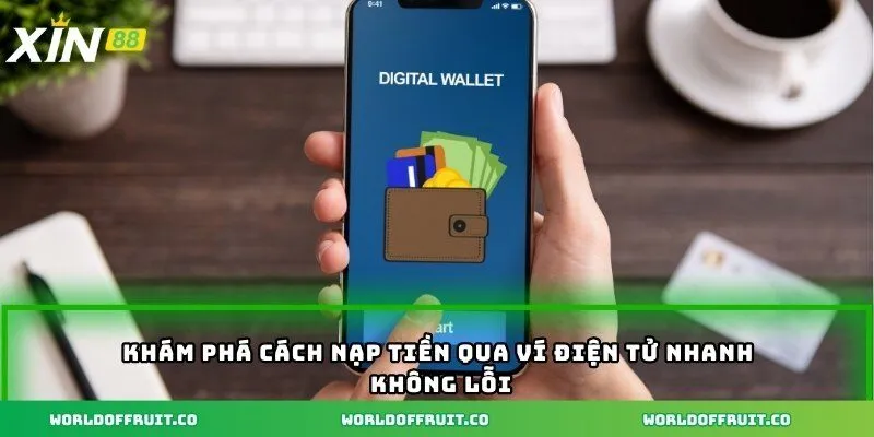 Nạp Tiền Xin88 – Bước Khởi Đầu Cho Trải Nghiệm Đỉnh Cao 3 Khám phá cách nạp tiền qua ví điện tử nhanh không lỗi