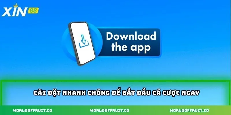Tải App XIN88 – Ứng Dụng Dễ Sử Dụng Trên Mọi Thiết Bị 2 Cài đặt nhanh chóng để bắt đầu cá cược ngay